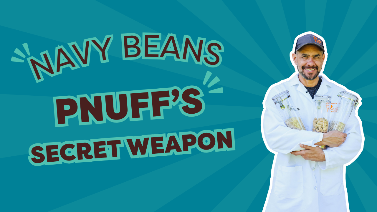 Navy Beans: Pnuff Crunch’s Secret Weapon