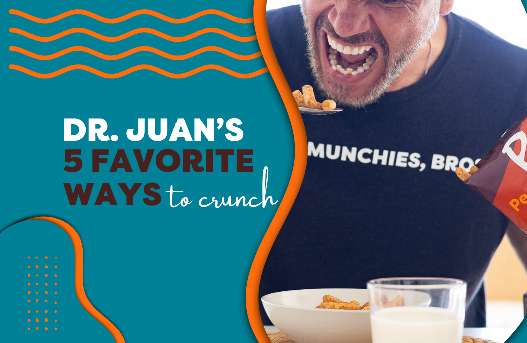 Dr. Juan's 5 Favorite Ways to Crunch: Recipes and ways to enjoy Pnuff!
